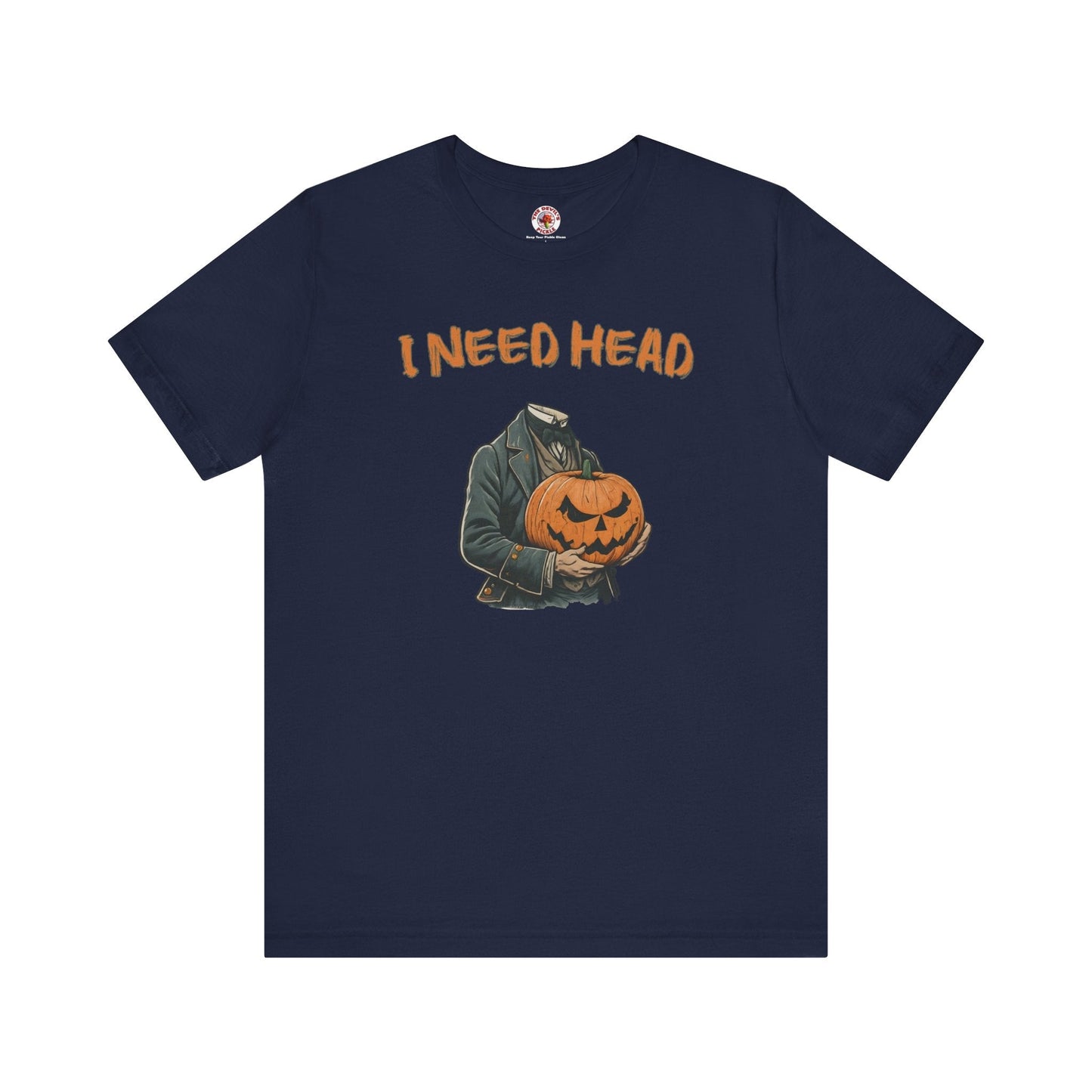 I Need Head T-Shirt The Devil's Pickle
