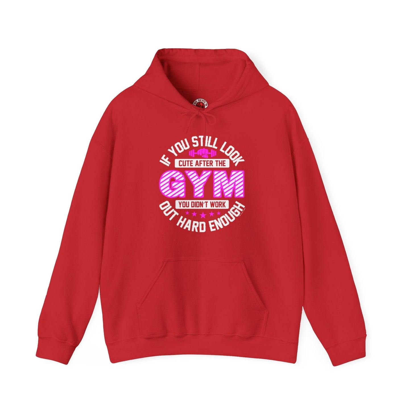 If You Still Look Cute After The Gym Hooded Sweatshirt The Devil's Pickle
