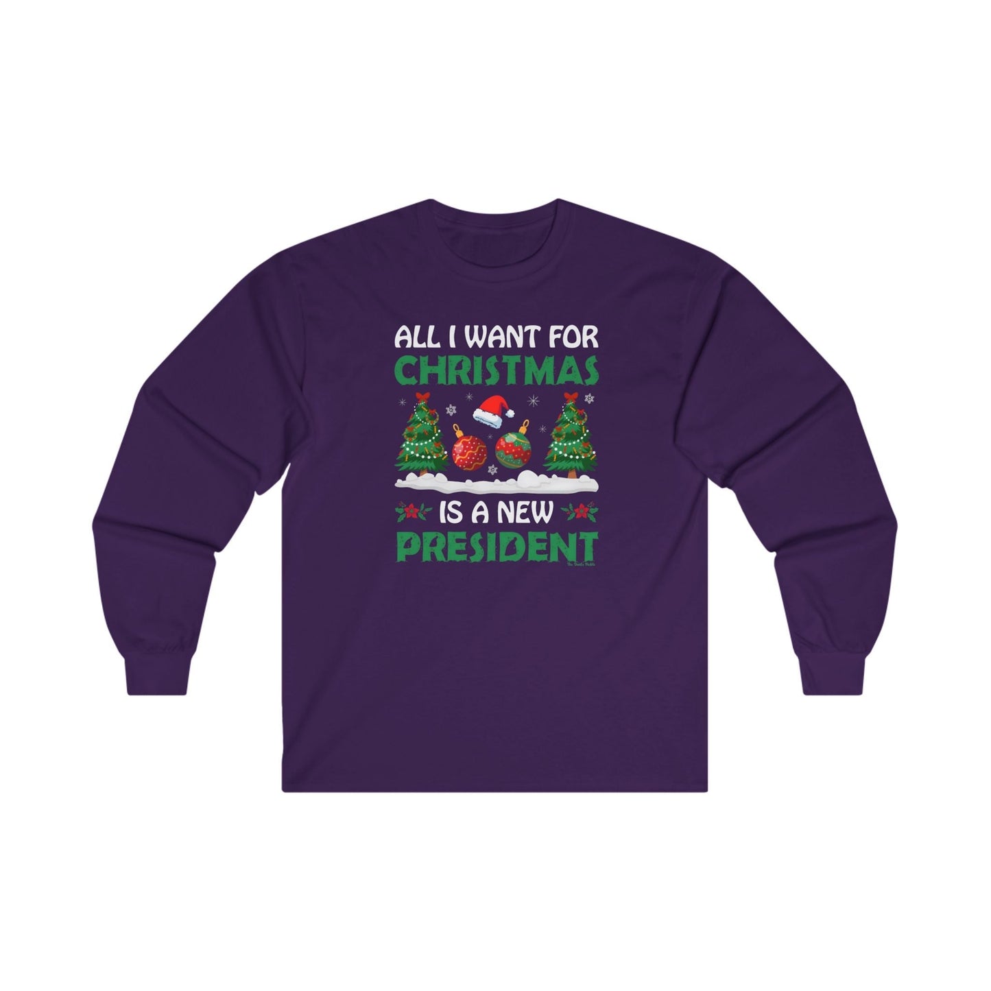 All I Want For Christmas Is A New President Long Sleeve Tee The Devil's Pickle