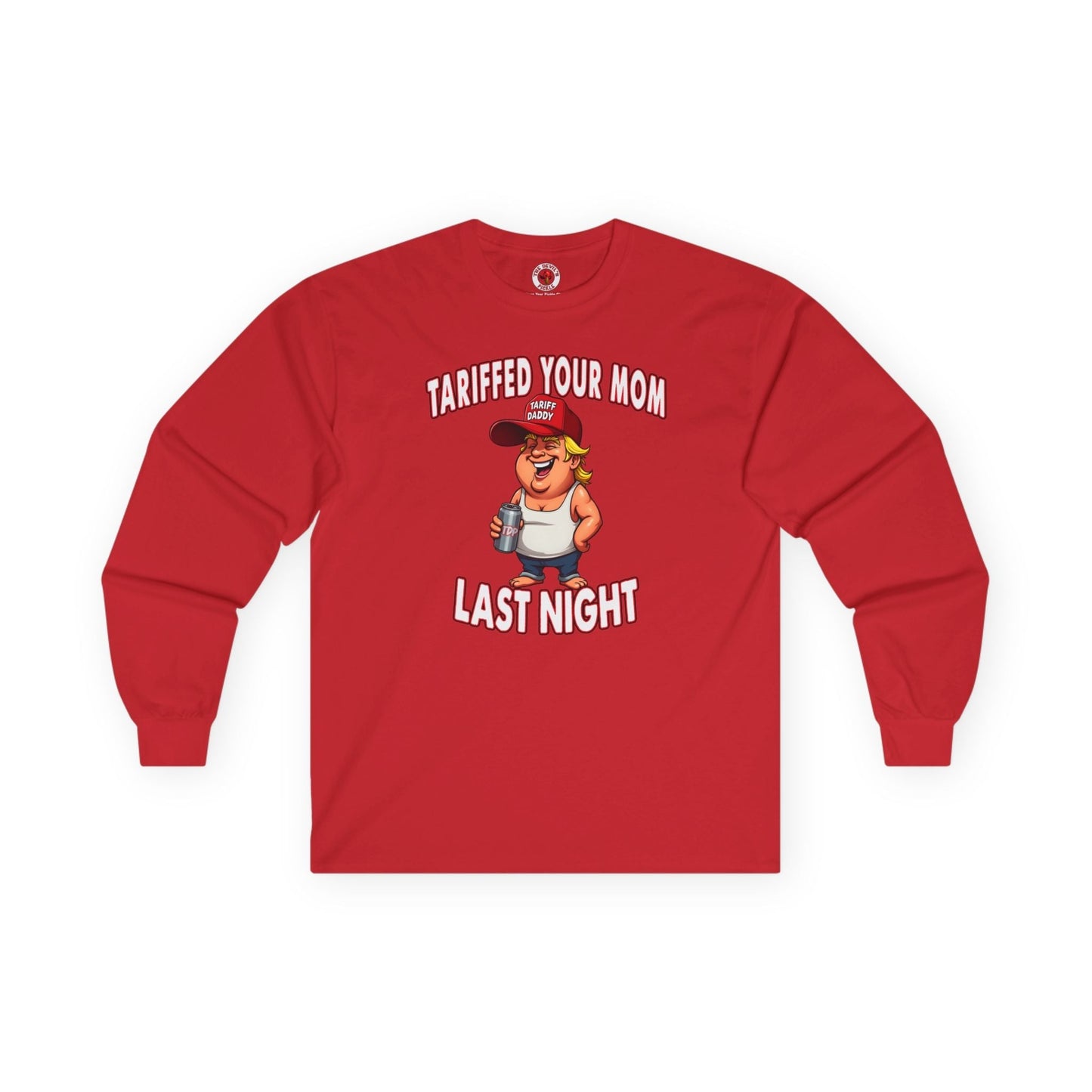 Tariffed Your Mom Last Night Long Sleeve Tee The Devil's Pickle