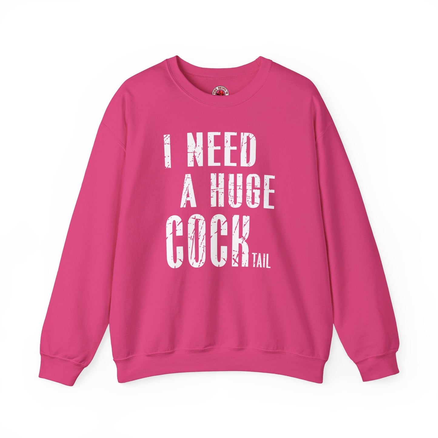 I Need A Huge Cocktail Crewneck Sweatshirt The Devil's Pickle
