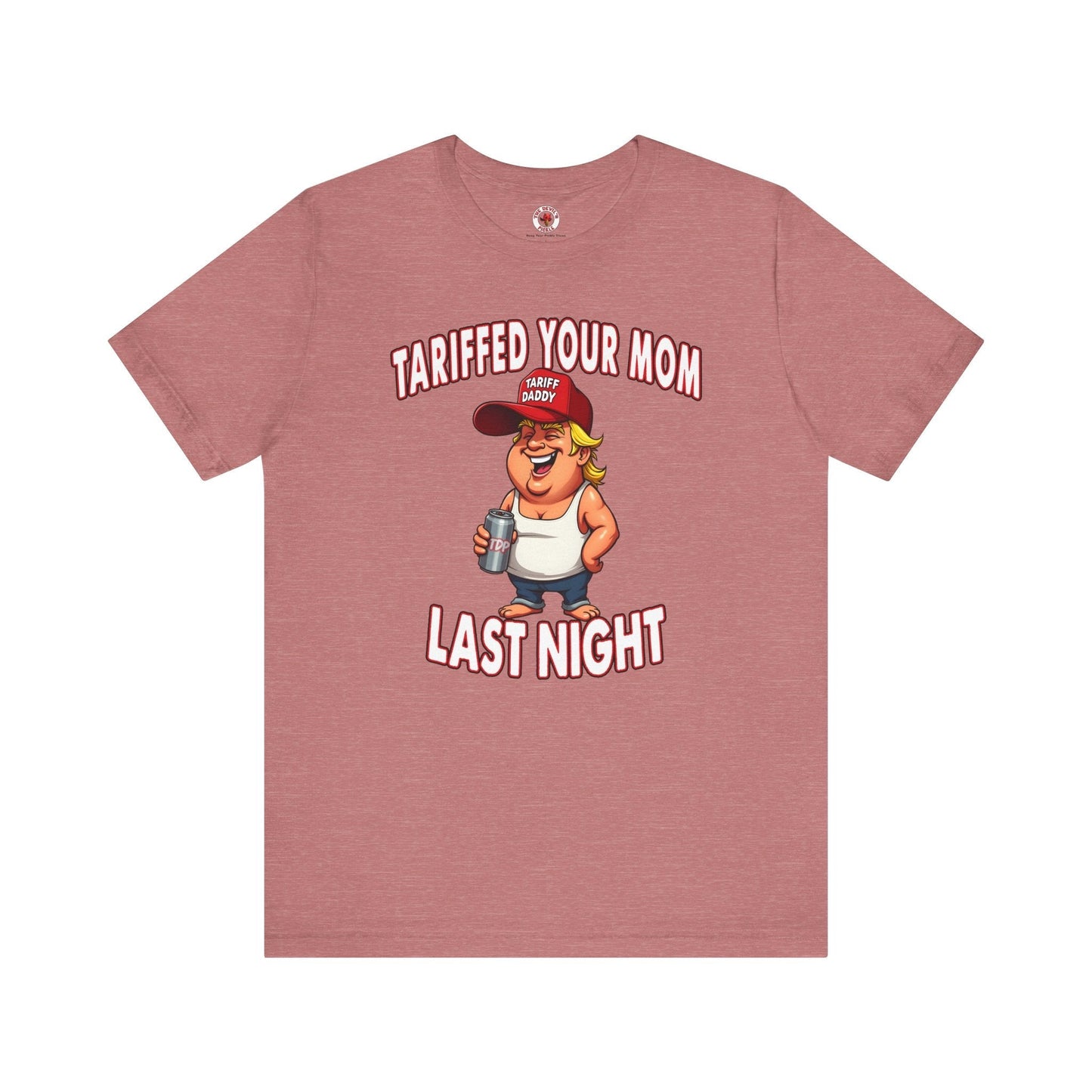 Tariffed Your Mom Last Night T-Shirt The Devil's Pickle
