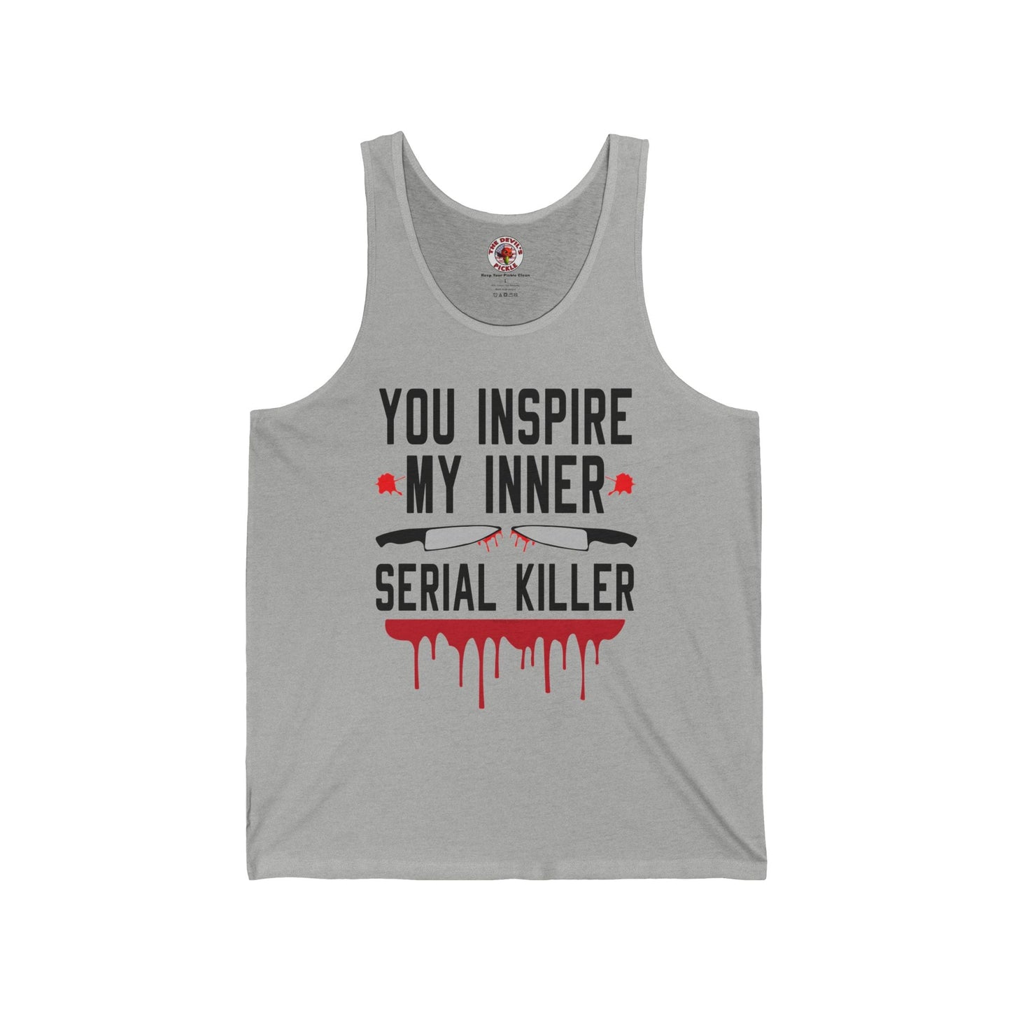 You Inspire My Inner Serial Killer Tank Top The Devil's Pickle