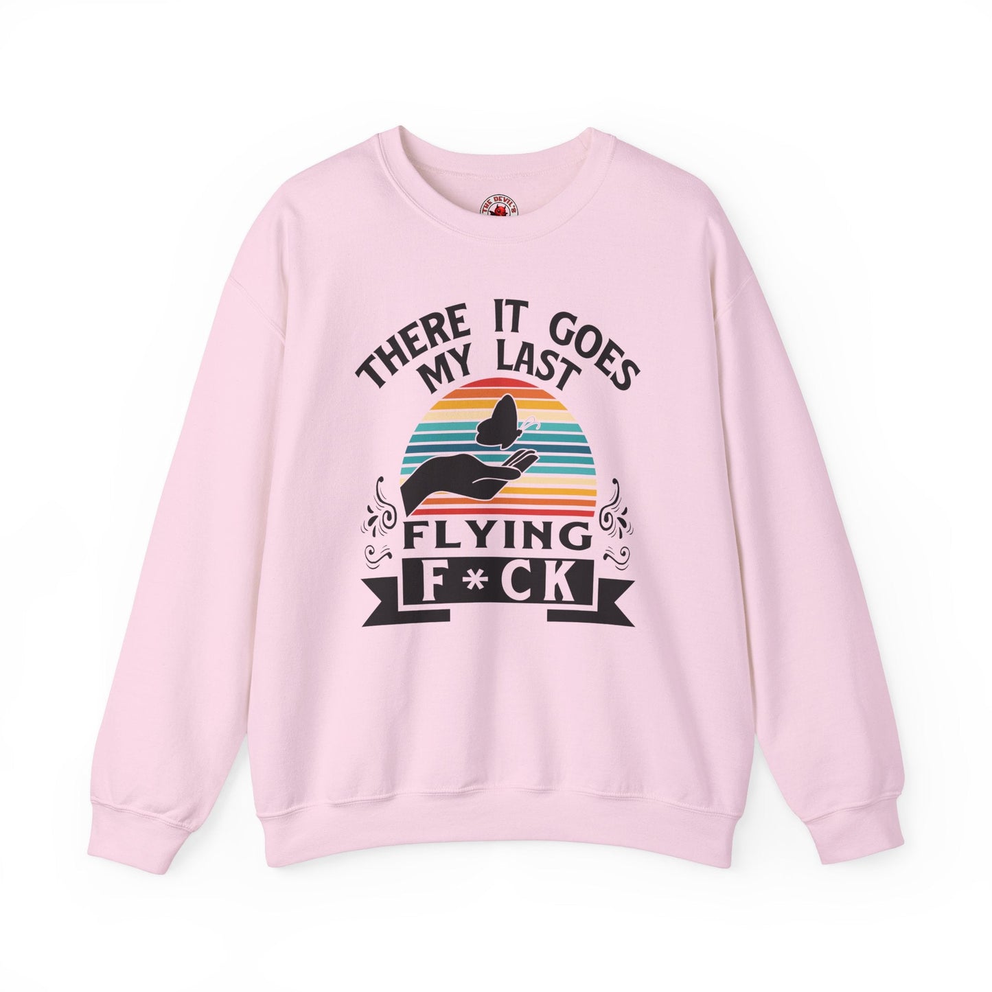 There It Goes My Last Flying Fuck Crewneck Sweatshirt The Devil's Pickle