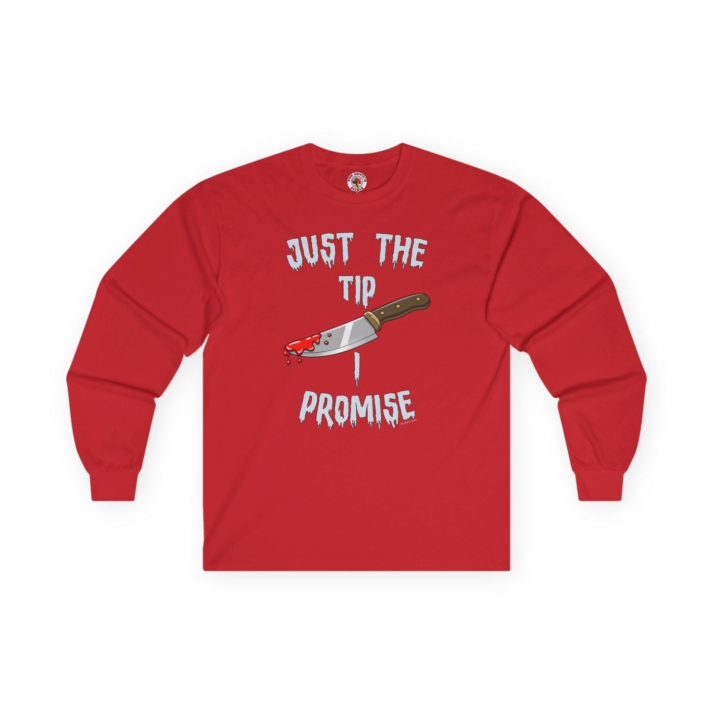 Just The Tip I Promise Long Sleeve Tee The Devil's Pickle