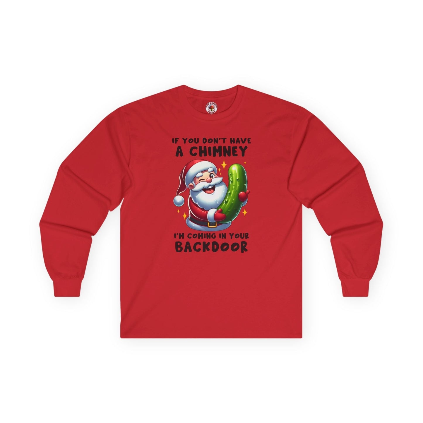 If You Don't Have A Chimney Long Sleeve Tee The Devil's Pickle