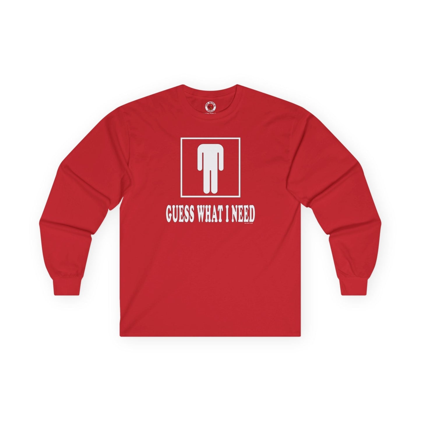 Guess What I Need Long Sleeve Tee The Devil's Pickle