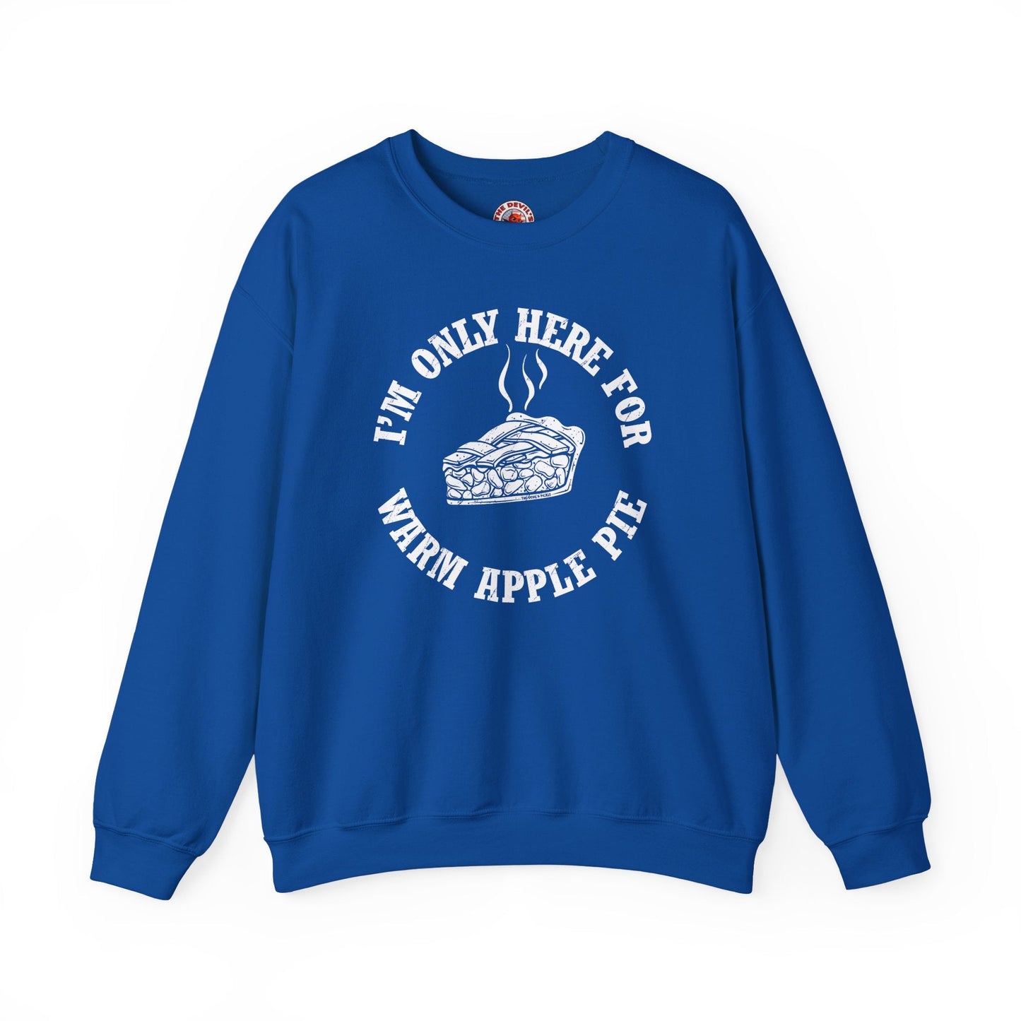 I'm Only Here For Warm Apple Pie Crewneck Sweatshirt The Devil's Pickle