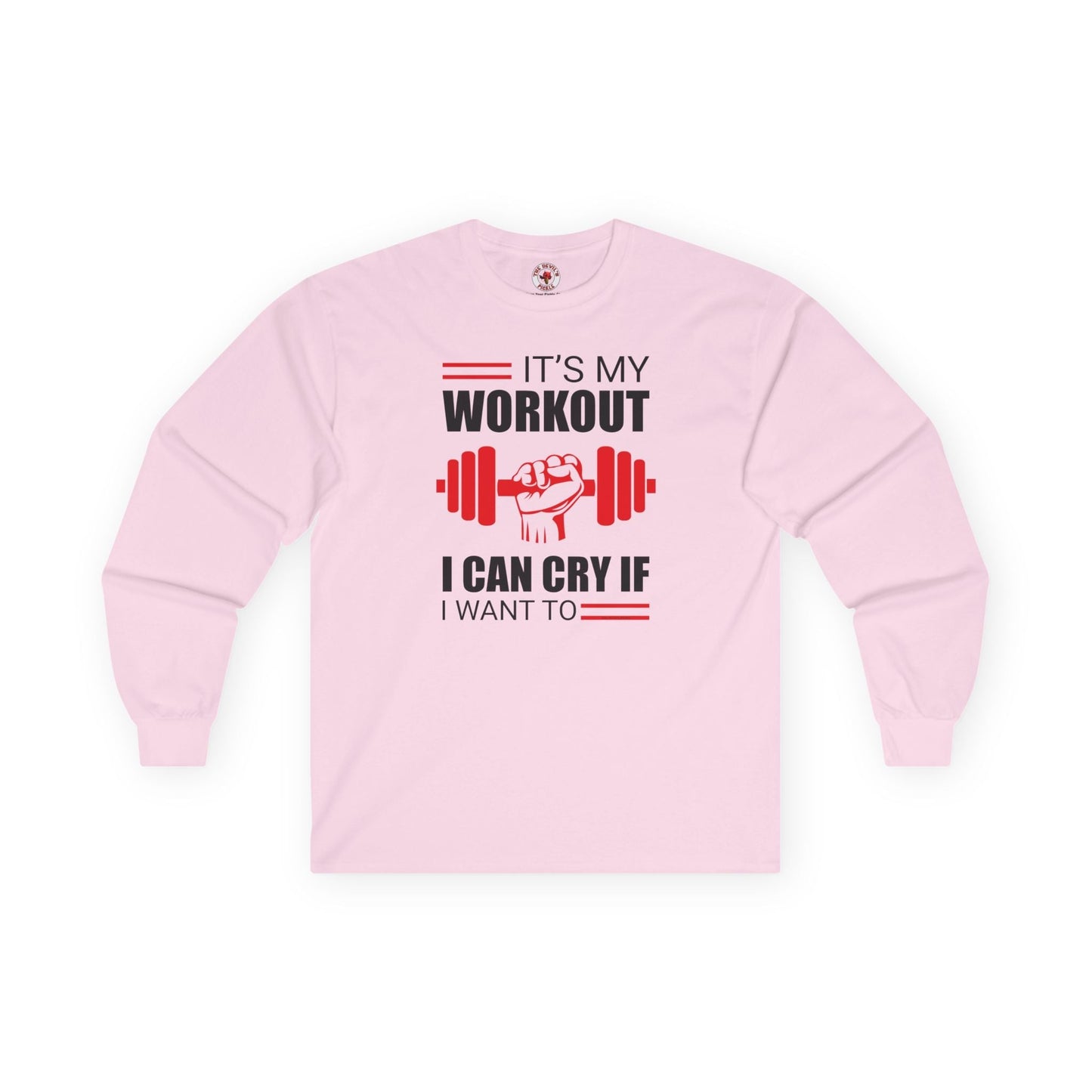 It's My Workout I Can Cry If I Want To Long Sleeve Tee The Devil's Pickle