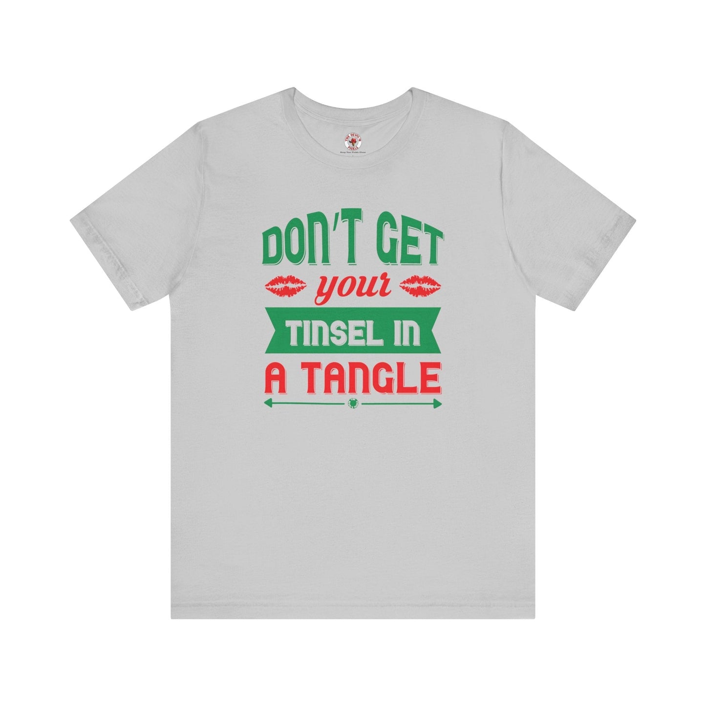 Don't Get Your Tinsel In A Tangle T-Shirt The Devil's Pickle