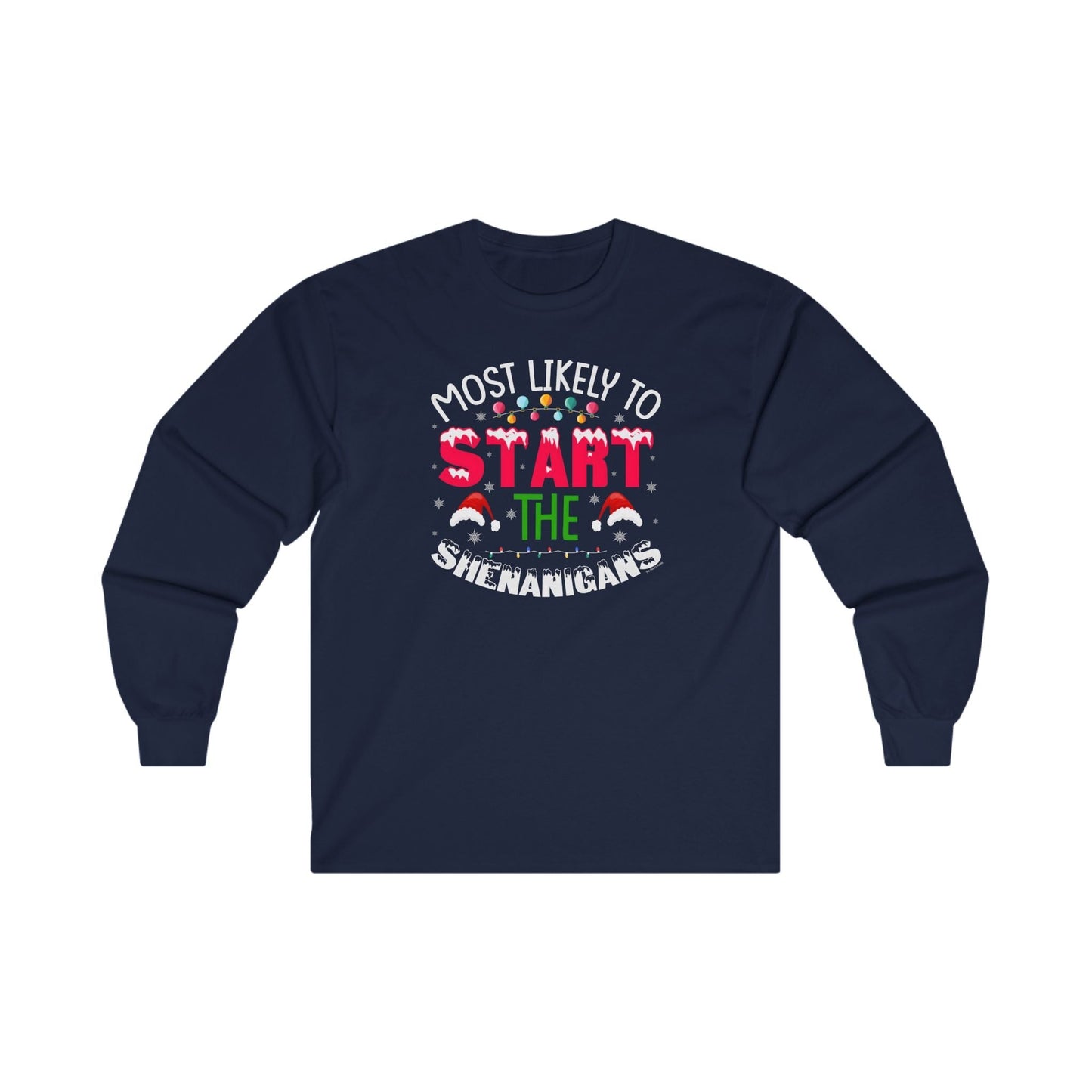 Most Likely To Start The Shenanigans Long Sleeve Tee The Devil's Pickle