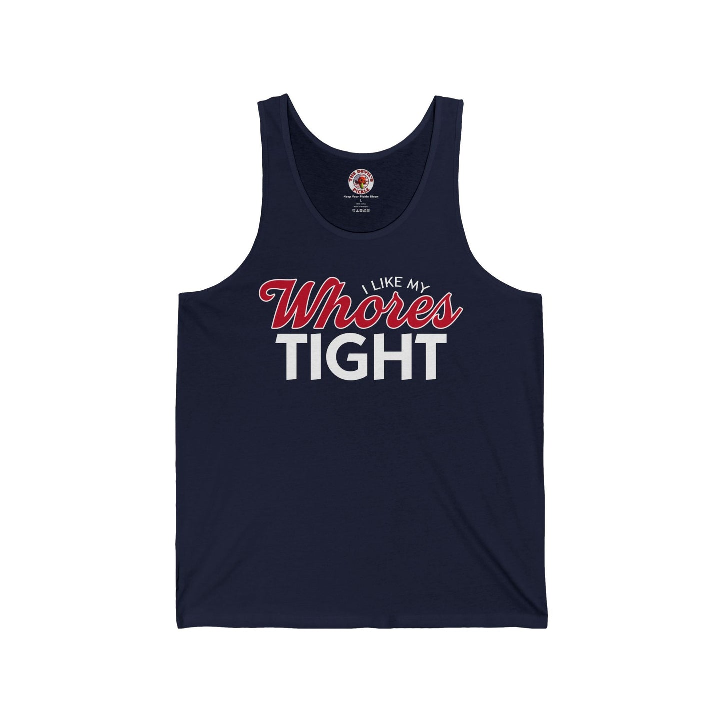 I Like My Whores Tight Tank Top The Devil's Pickle