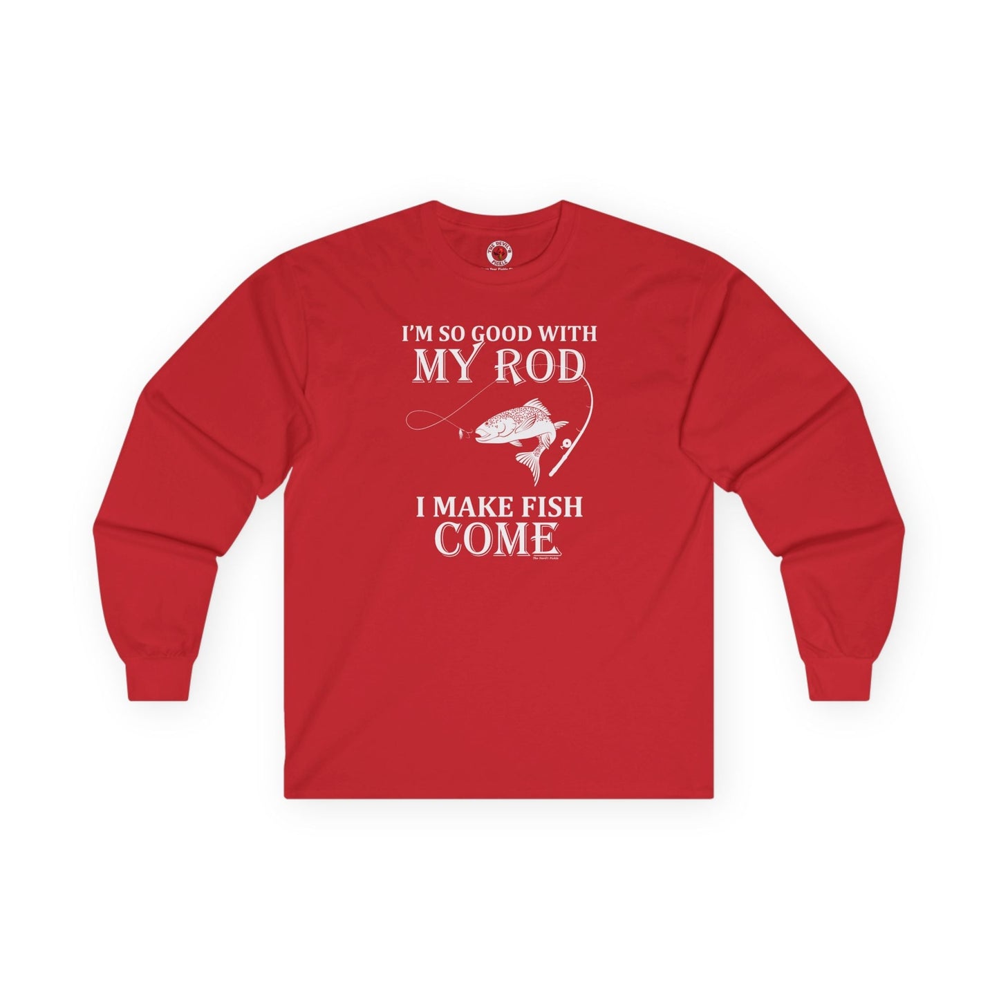 I'm So Good With My Rod Long Sleeve Tee The Devil's Pickle