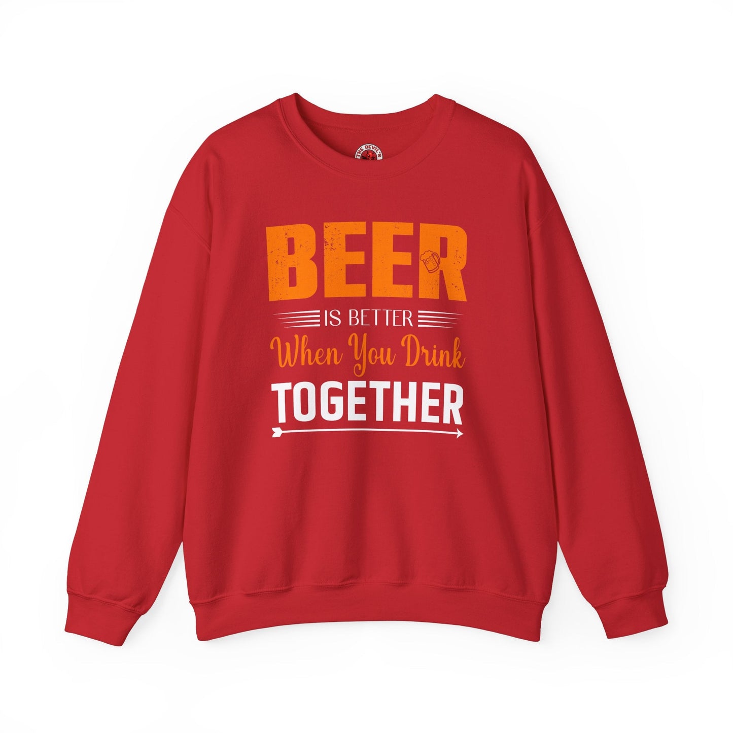 Beer Is Better When You Drink Together Crewneck Sweatshirt The Devil's Pickle