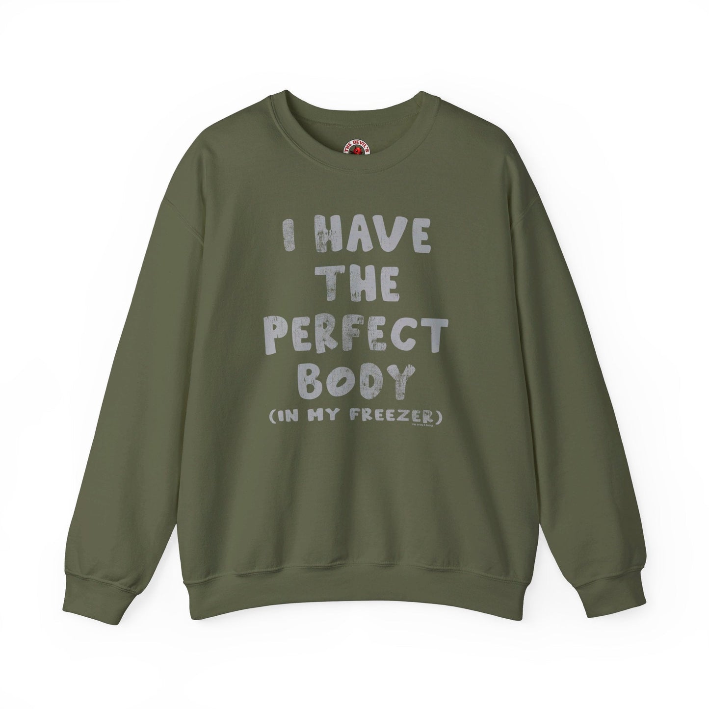 I Have The Perfect Body Crewneck Sweatshirt The Devil's Pickle