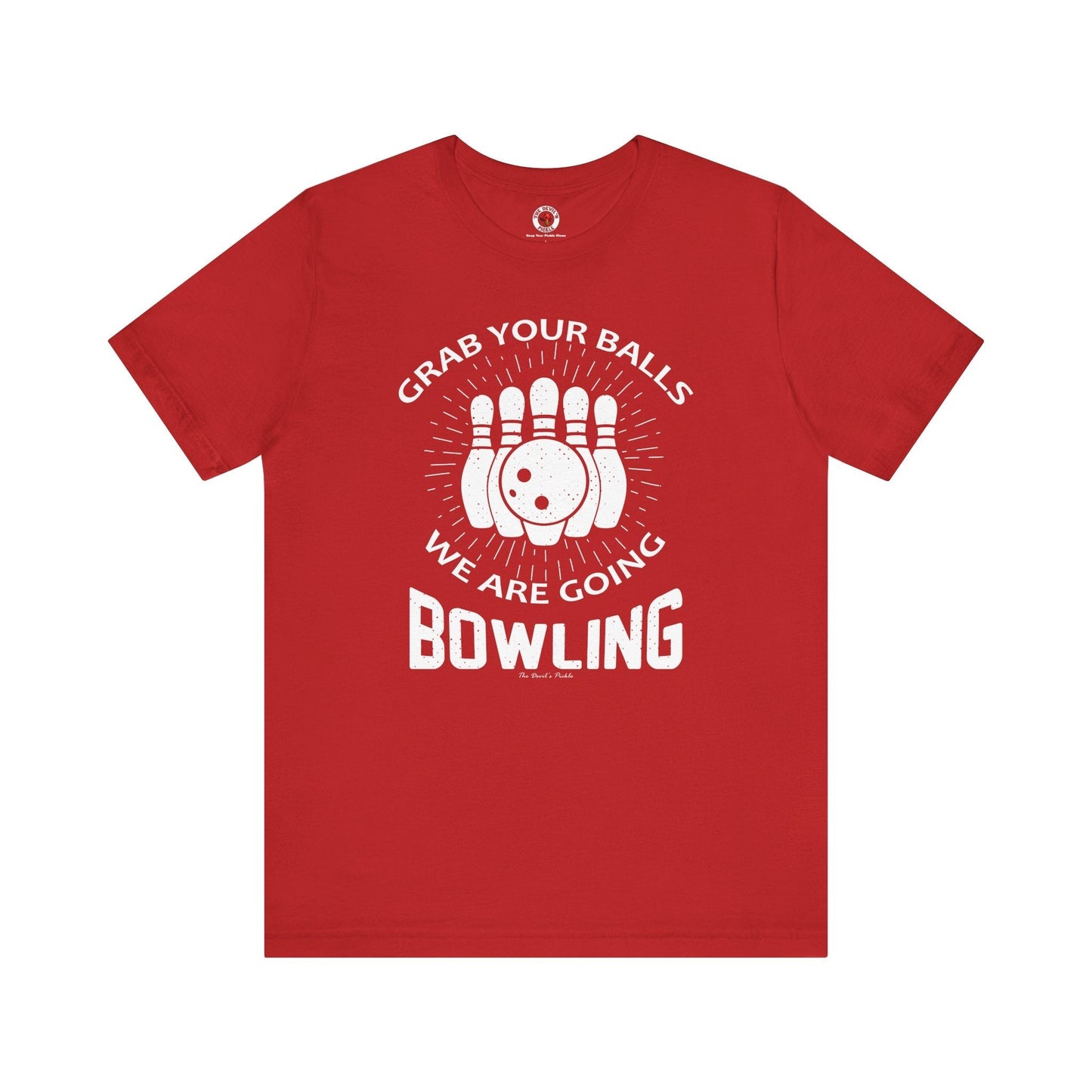 Grab Your Balls We Are Going Bowling T-Shirt The Devil's Pickle