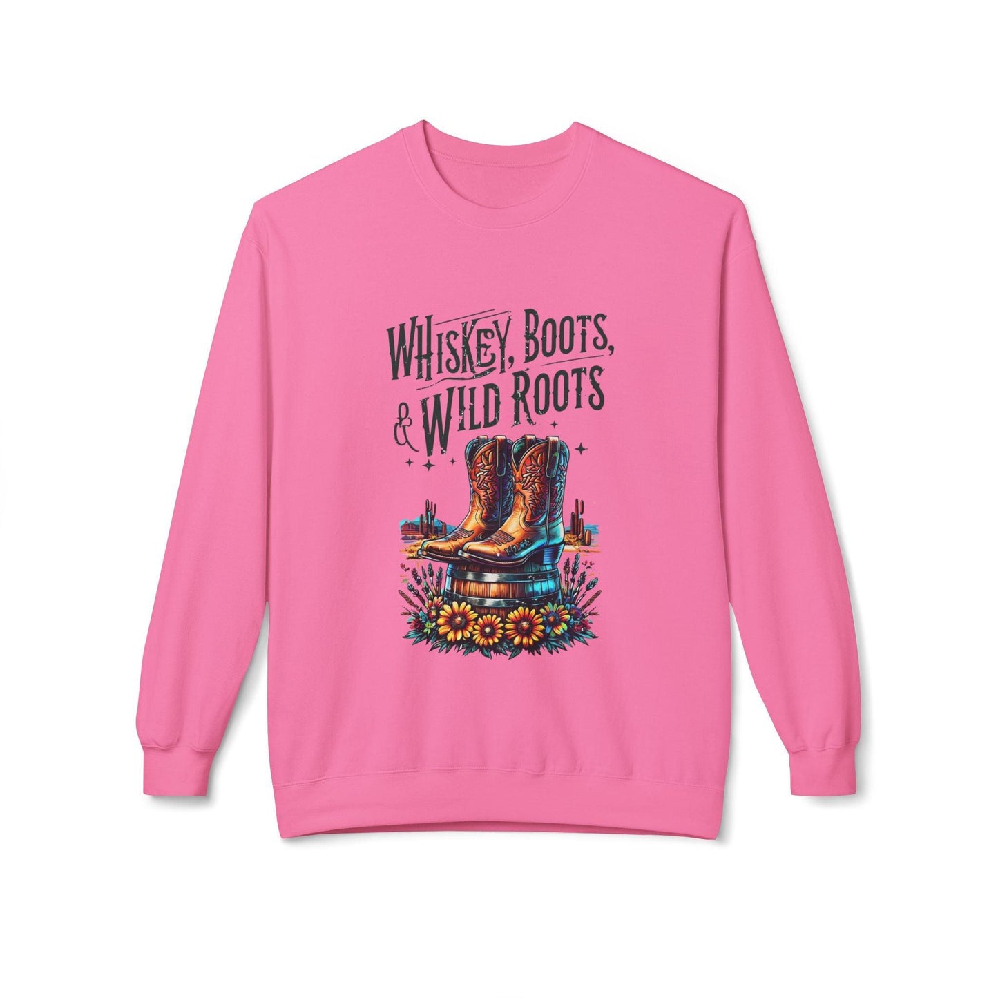 Whiskey Boots and Wild Roots Fleece Crewneck Sweatshirt Country in My Heart