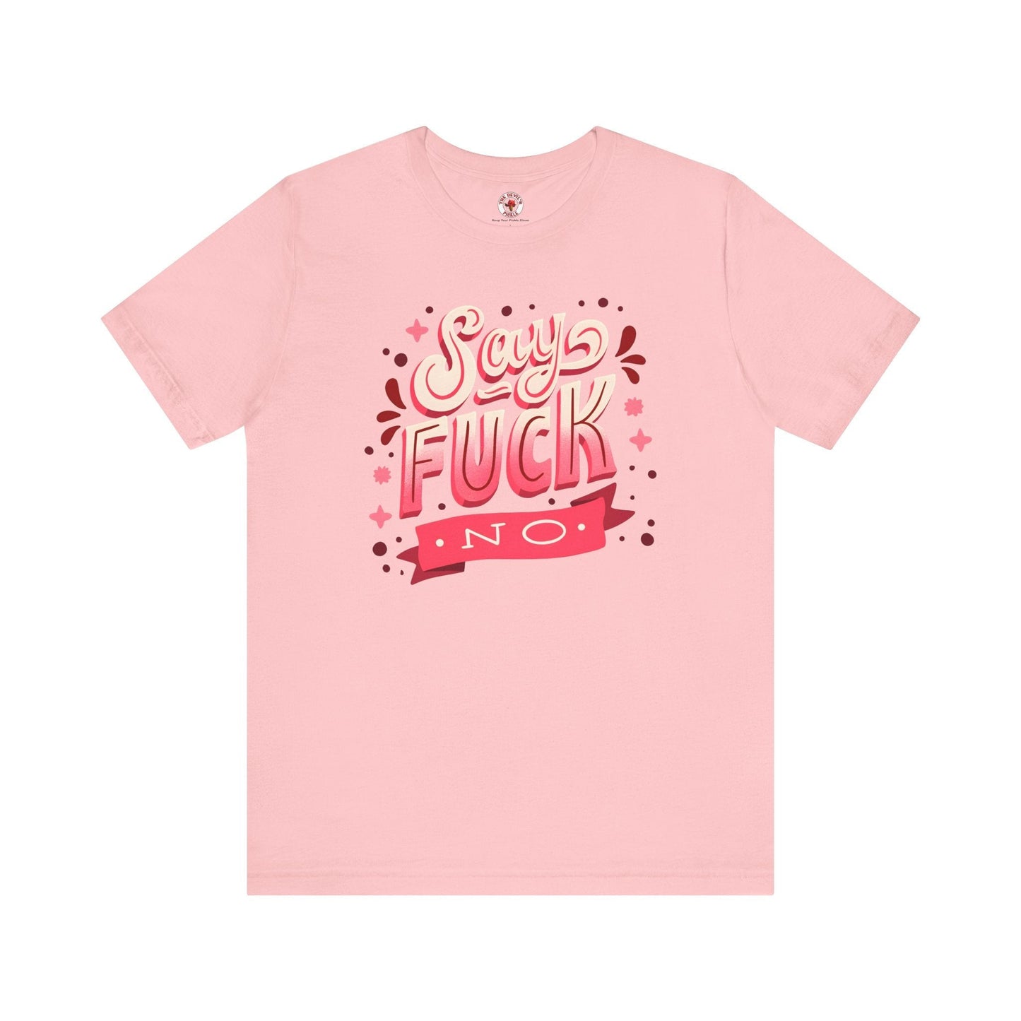 Say Fuck No T-Shirt The Devil's Pickle