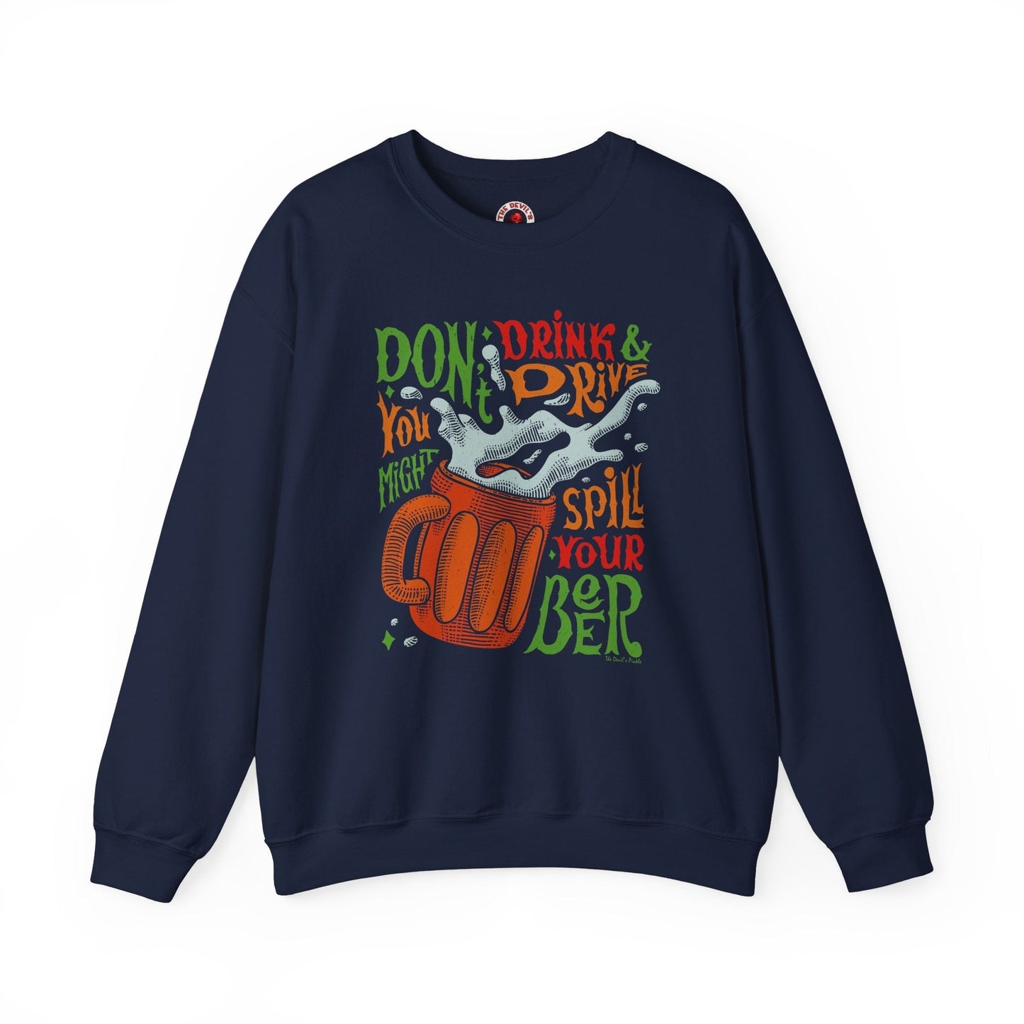 Don't Drink and Drive Crewneck Sweatshirt The Devil's Pickle