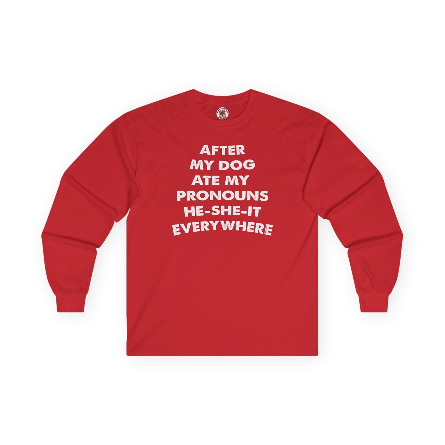 After My Dog Ate My Pronouns Long Sleeve Tee The Devil's Pickle