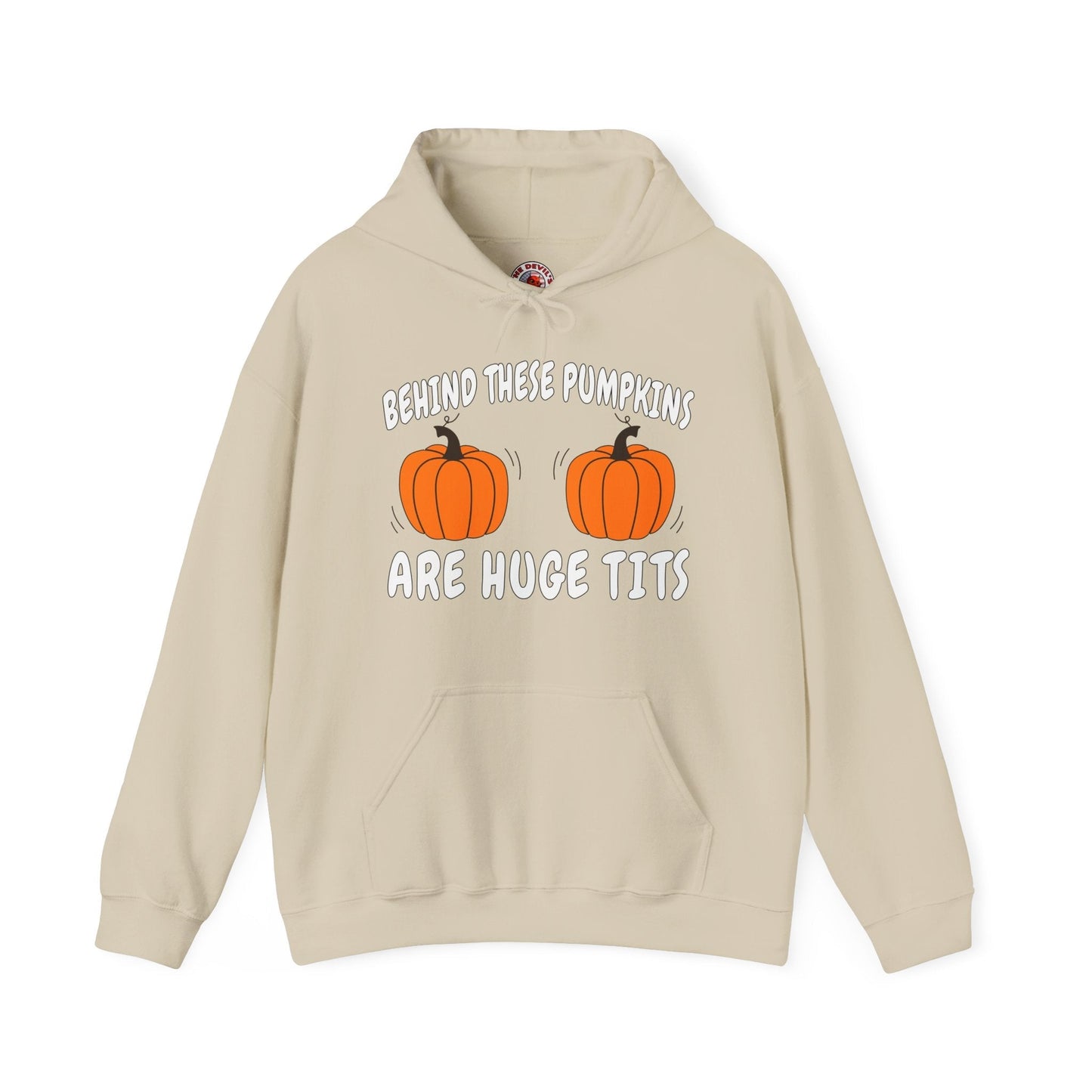 Behind These Pumpkins Are Huge Tits Hooded Sweatshirt The Devil's Pickle