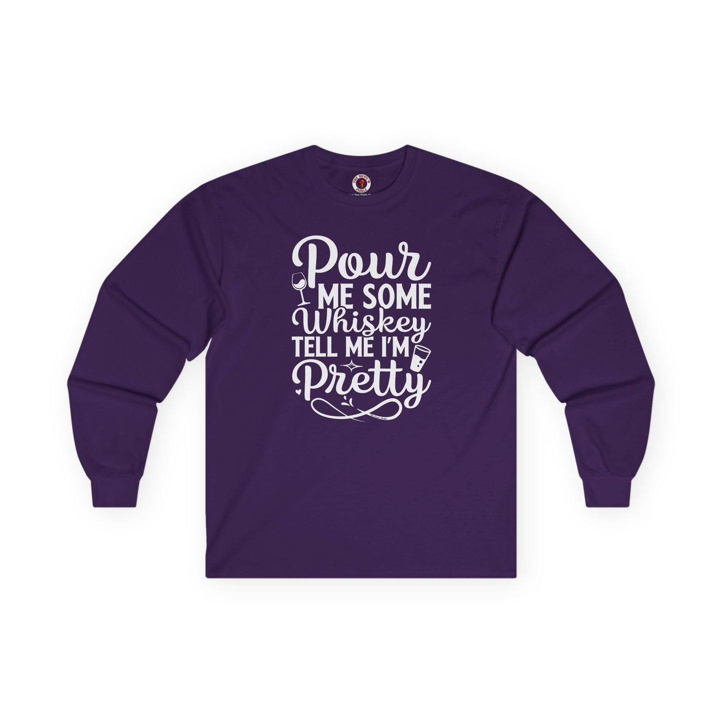Pour Me Some Whiskey Tell Me I'm Pretty Long Sleeve Tee The Devil's Pickle