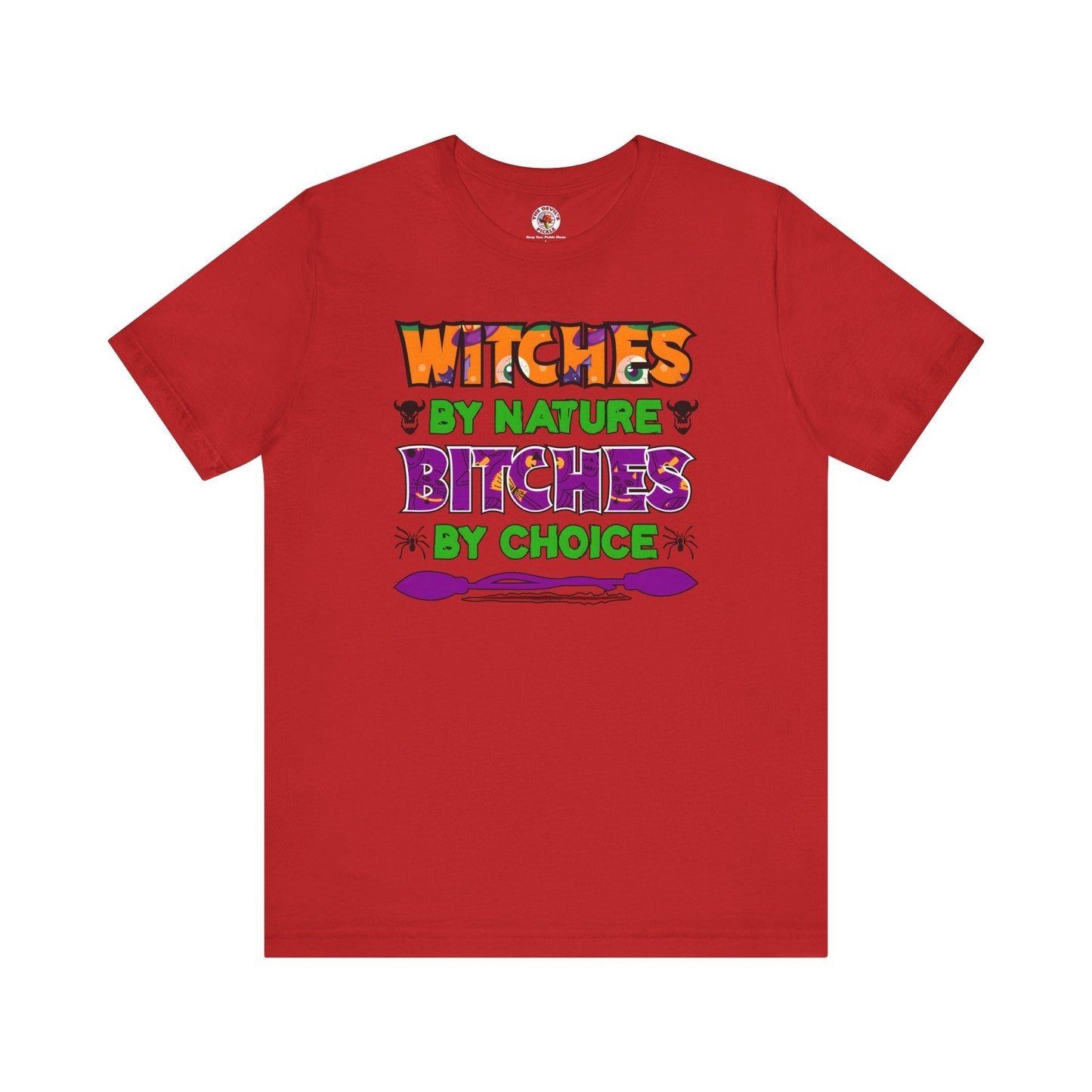 Witches By Nature Bitches By Choice T-Shirt The Devil's Pickle