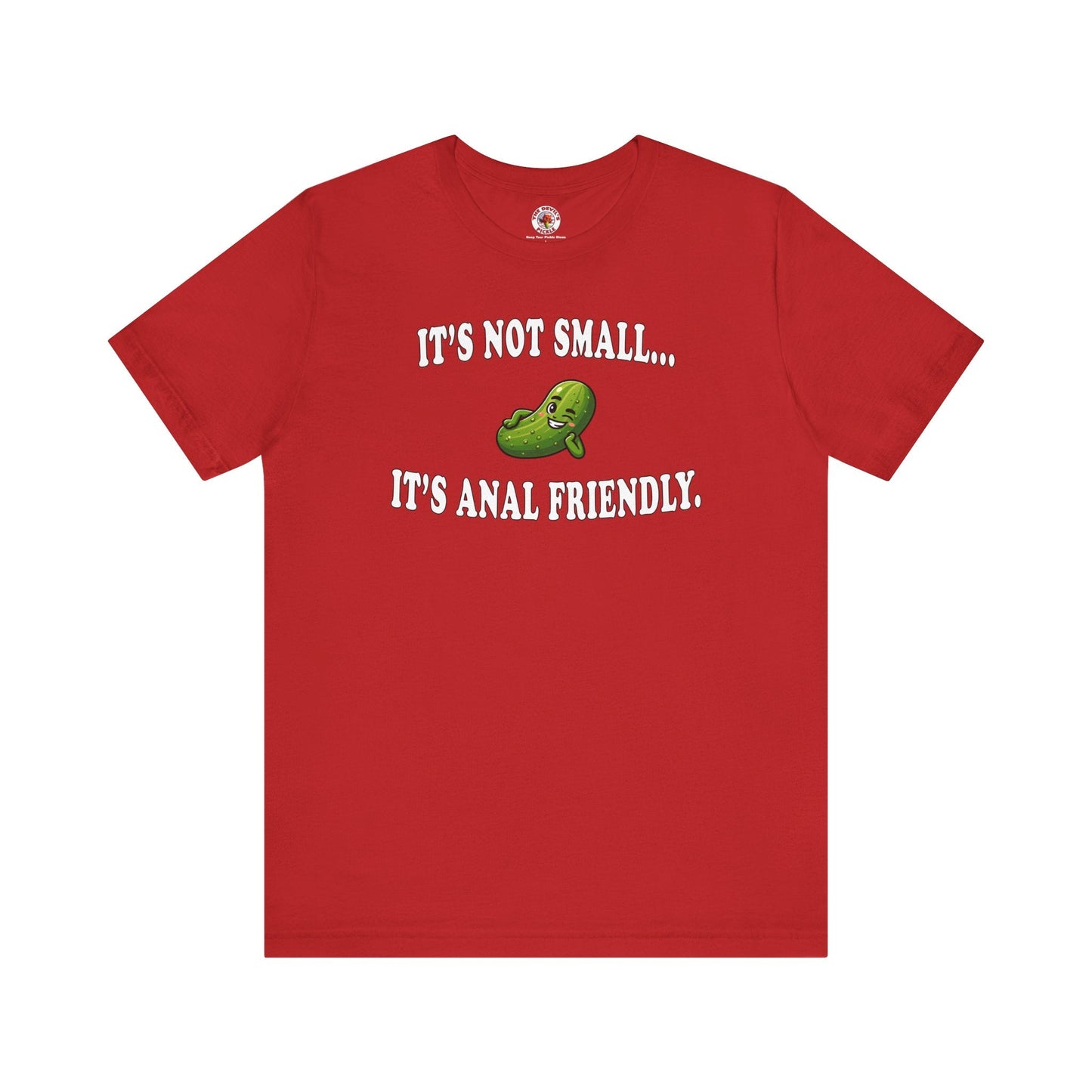 It's Not Small T-Shirt The Devil's Pickle
