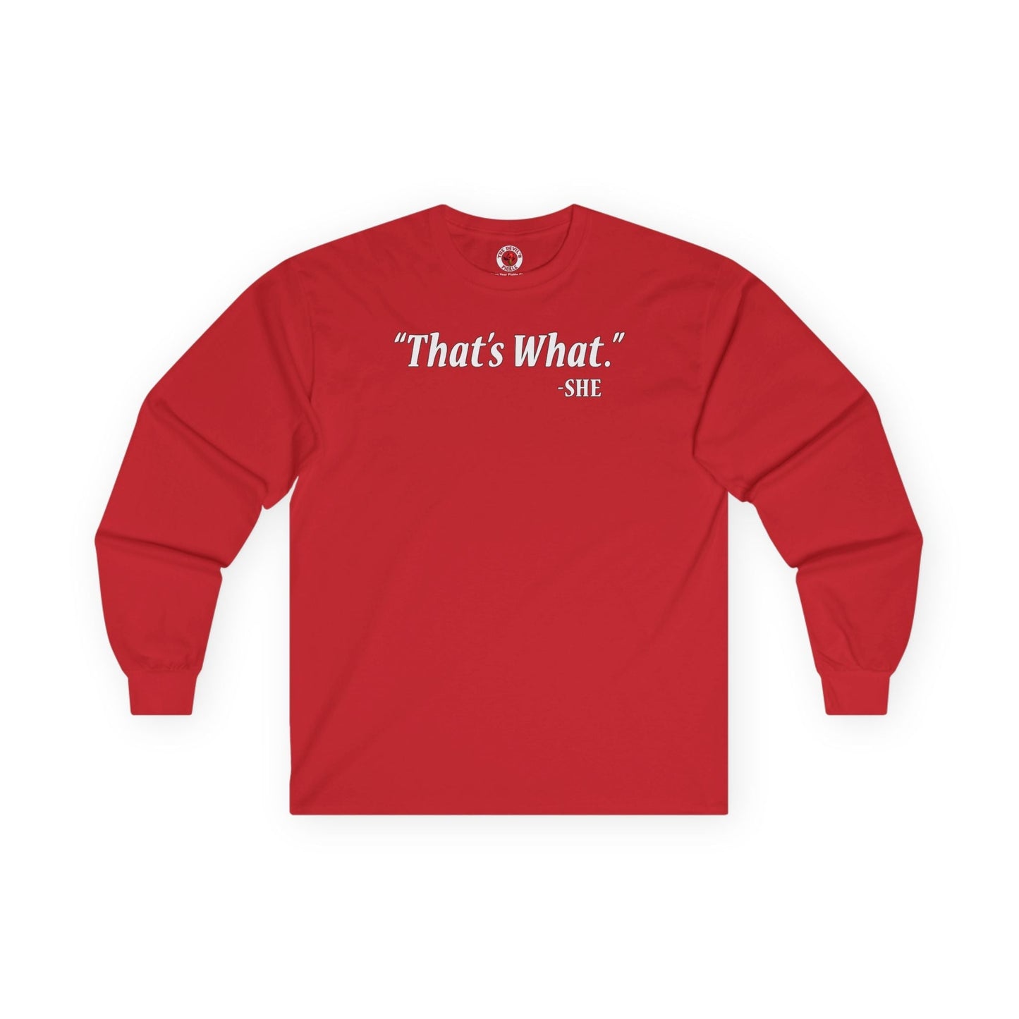 That's What She Said Long Sleeve Tee The Devil's Pickle