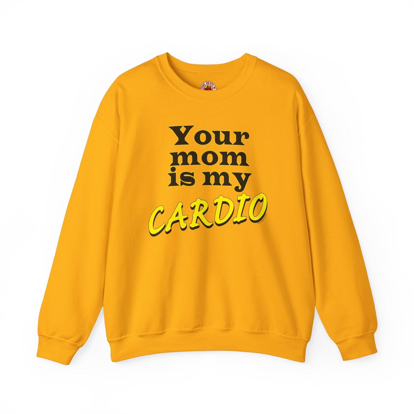 Your Mom is My Cardio Crewneck Sweatshirt The Devil's Pickle