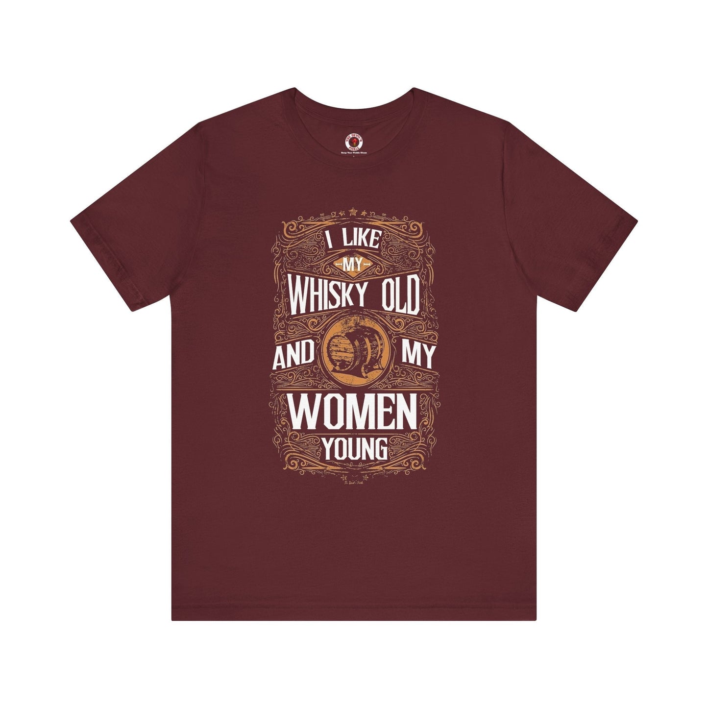 I Like My Whiskey Old and My Women Young T-Shirt The Devil's Pickle
