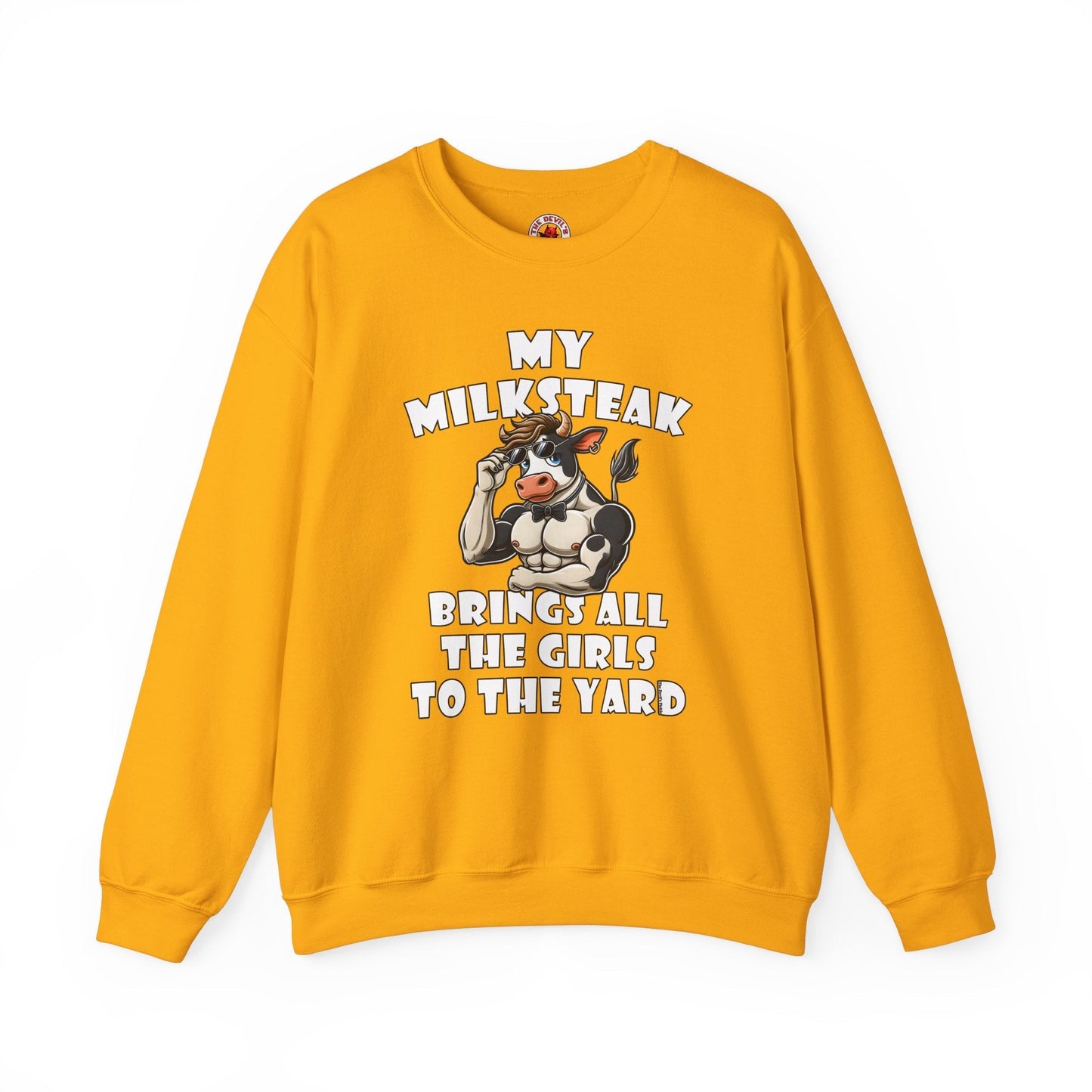 My Milksteak Brings All The Girls To The Yard Crewneck Sweatshirt The Devil's Pickle