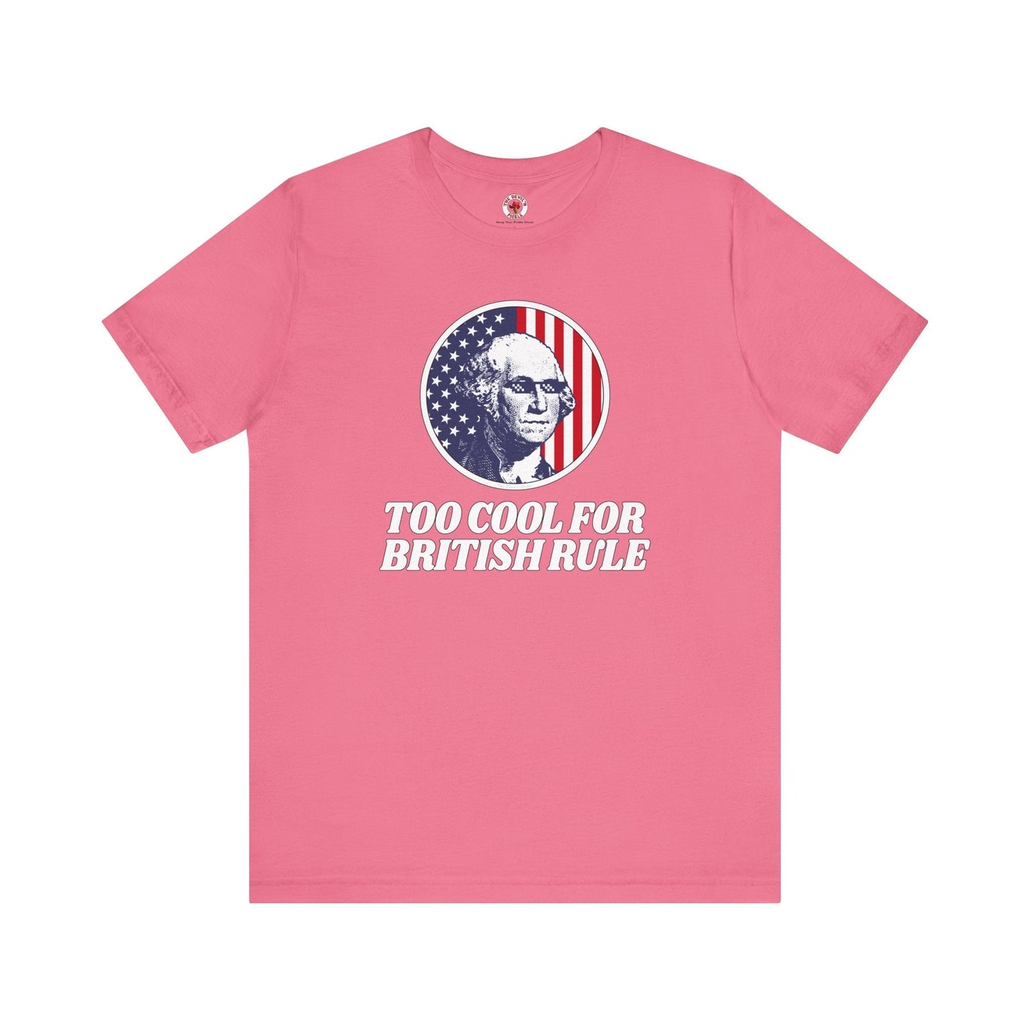 Too Cool For British Rule T-Shirt The Devil's Pickle