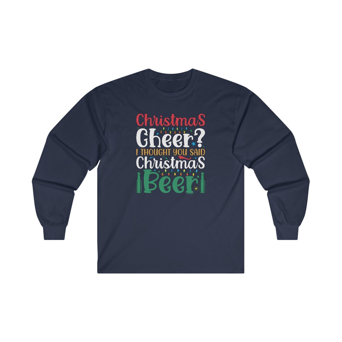 Christmas Cheer? I thought You Said Christmas Beer Long Sleeve Tee The Devil's Pickle
