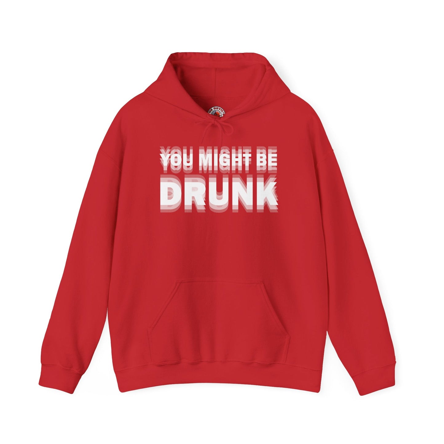 You Might Be Drunk Hooded Sweatshirt The Devil's Pickle