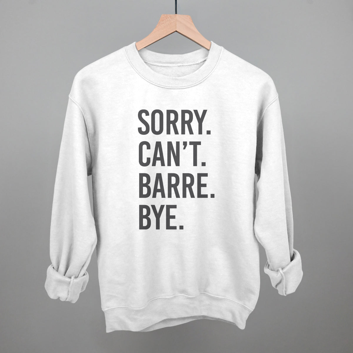 Sorry Can't Barre Bye Ivy + Cloth
