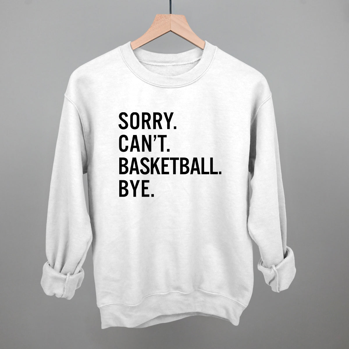 Sorry Can't Basketball Bye Ivy + Cloth
