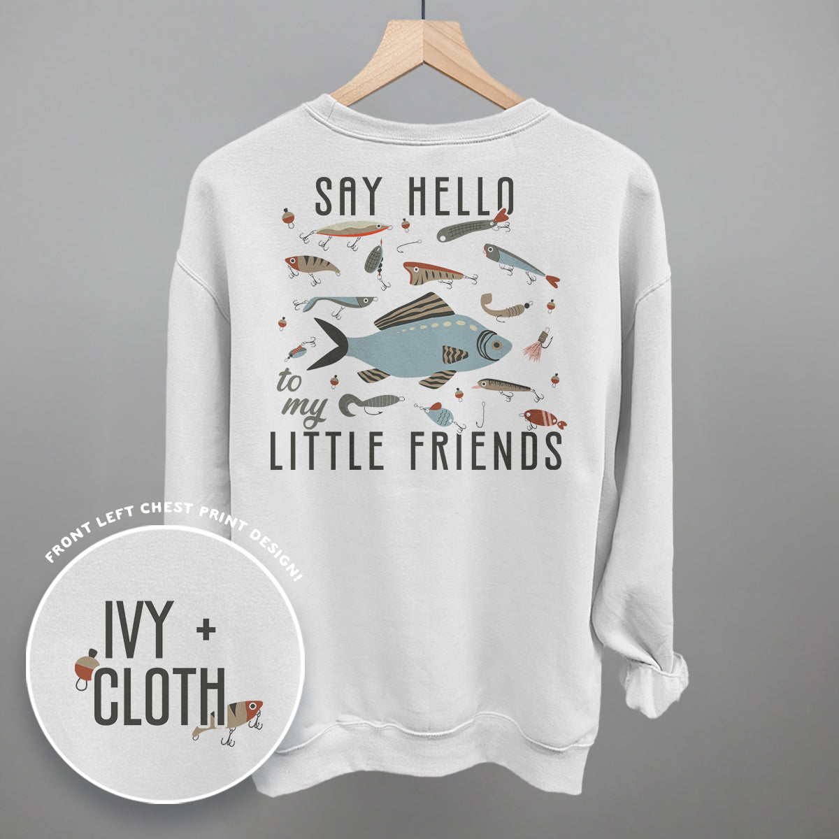 Say Hello To My Little Friends Fish (Back Print) Ivy + Cloth