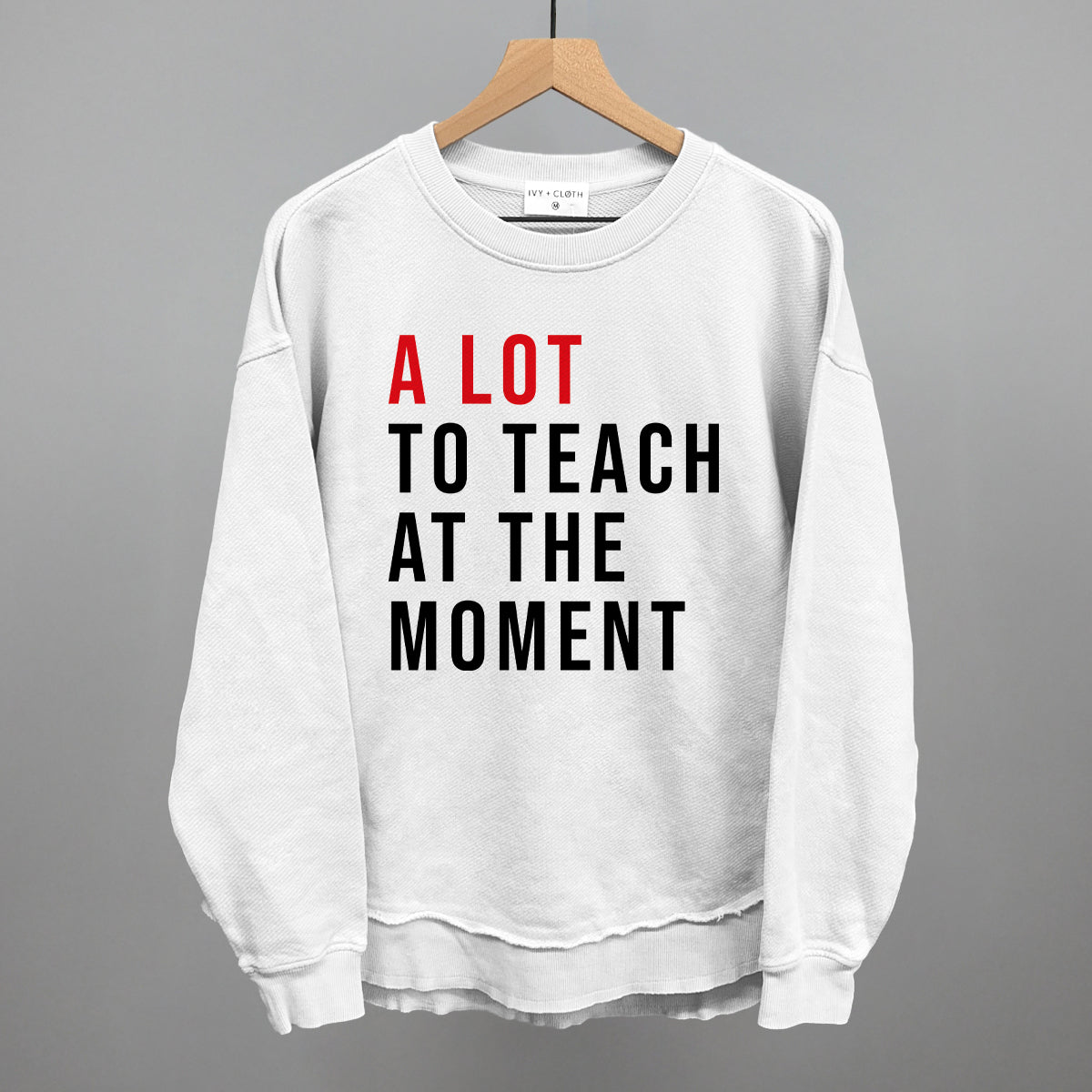 A Lot To Teach At The Moment Ivy + Cloth