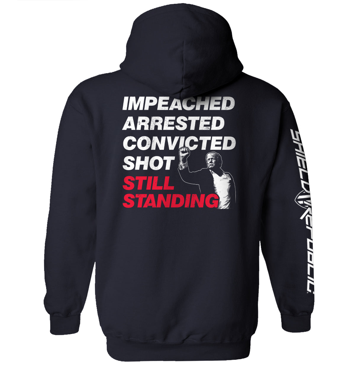Impeached Arrested Convicted Shot Still Standing Shield Republic