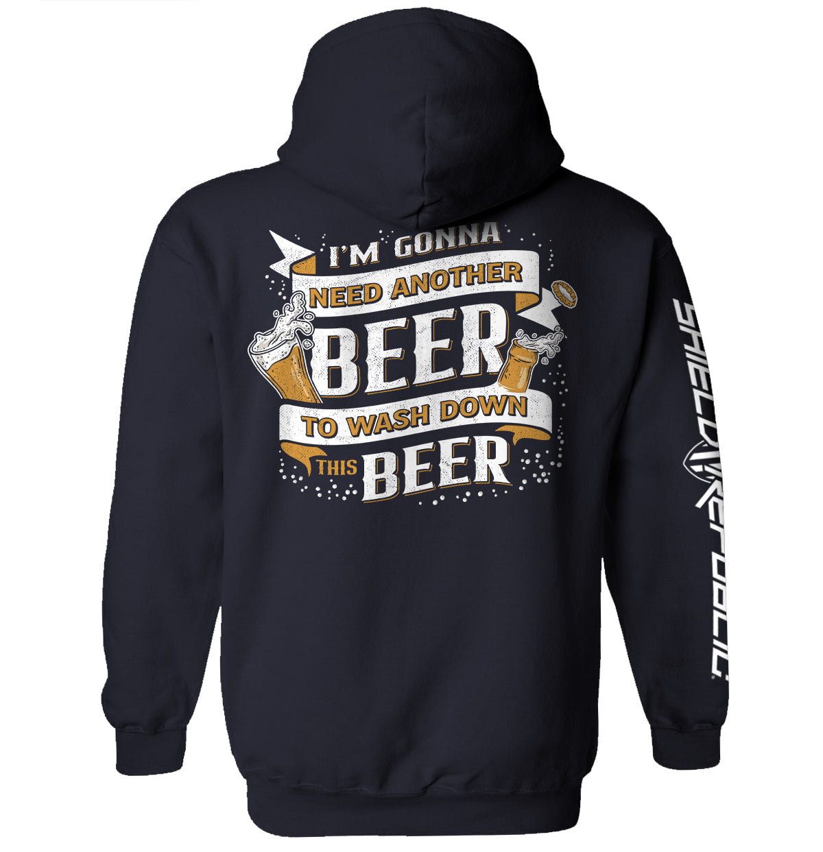 I'm Gonna Need Another Beer to Wash Down This Beer Shield Republic