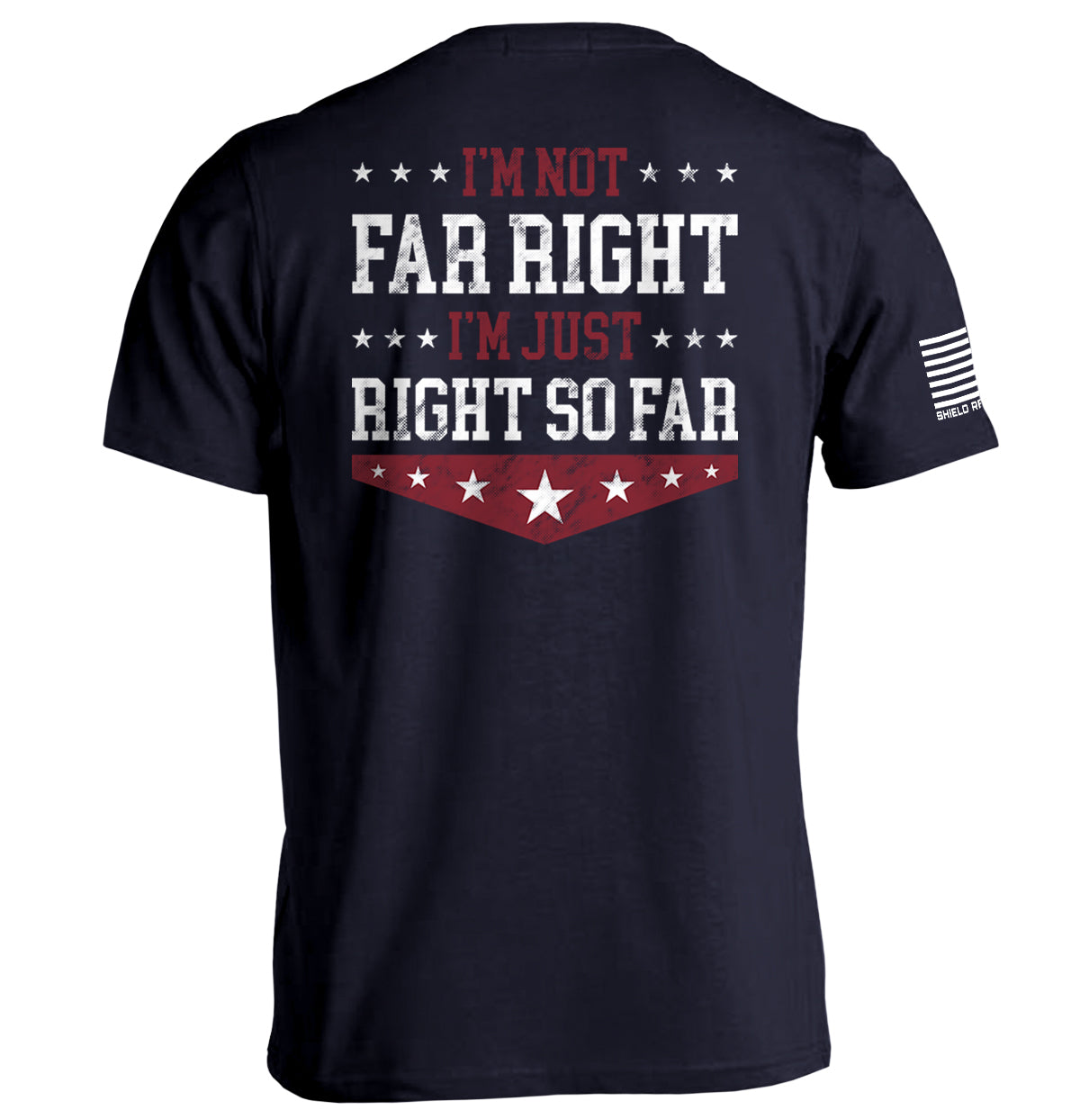 I'm Not Far Right I'm Just Right So Far Shield Republic