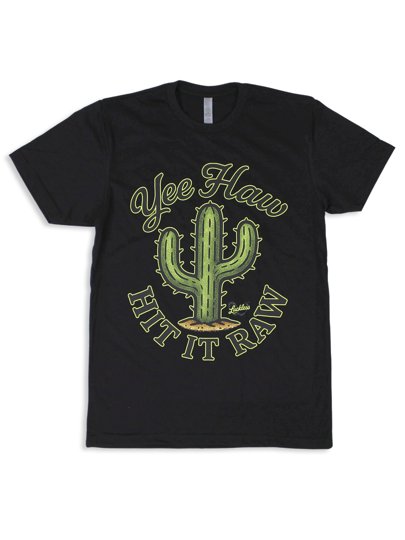 Yee Haw Hit It Raw Tee Luckless Outfitters