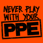 Never Play With Your PPE - Safety Shirts Armed American Supply
