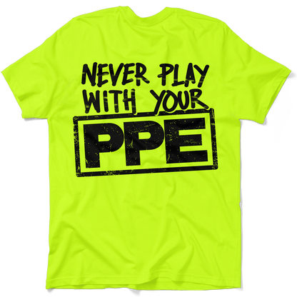 Never Play With Your PPE - Safety Shirts Armed American Supply