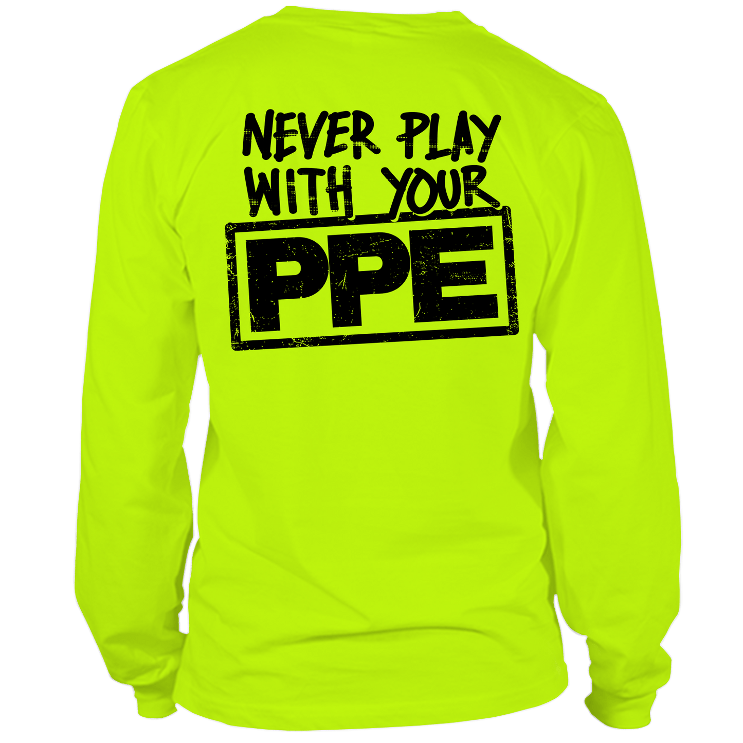 Never Play With Your PPE - Long Sleeve Hi-Vis T-Shirt Armed American Supply