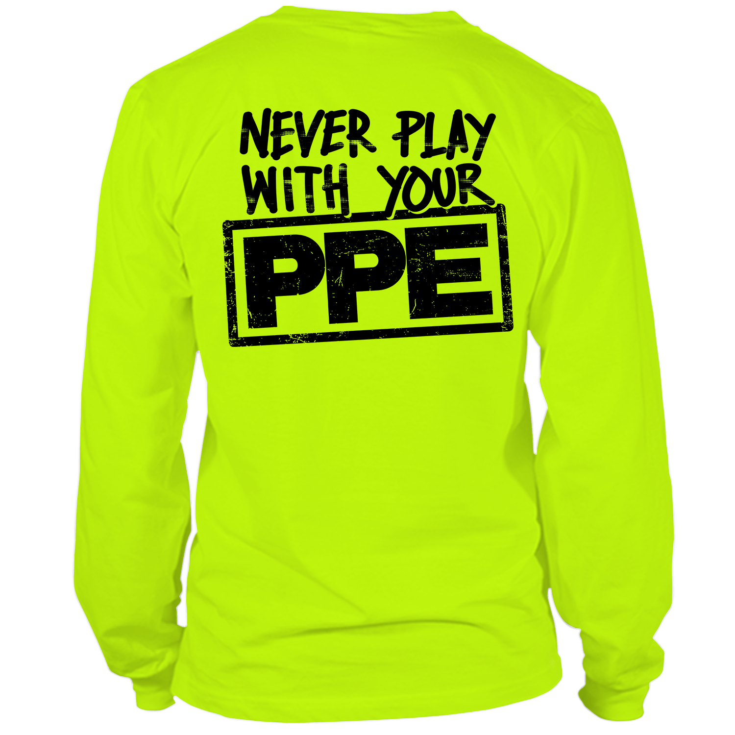 Never Play With Your PPE - Long Sleeve Hi-Vis T-Shirt Armed American Supply