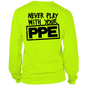 Never Play With Your PPE - Long Sleeve Hi-Vis T-Shirt Armed American Supply