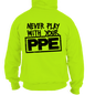 Never Play With Your PPE - Safety Yellow Hoodie Armed American Supply