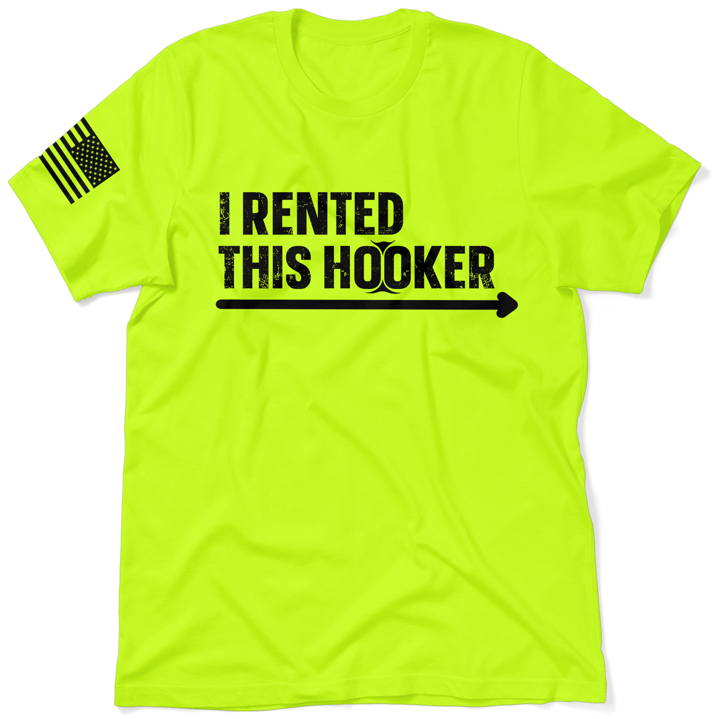 I Rented This Hooker - Safety Yellow Shirts Armed American Supply